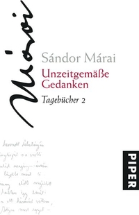 Buchcover: Sandor Marai. Unzeitgemäße Gedanken - Tagebücher Band 2: 1945. Piper Verlag, München, 2009.