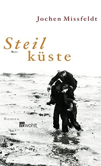 Buchcover: Jochen Missfeldt. Steilküste - Ein See- und Nachtstück. Roman. Rowohlt Verlag, Hamburg, 2005.
