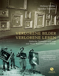 Buchcover: Melissa Müller / Monika Tatzkow. Verlorene Bilder, verlorene Leben  - Jüdische Sammler und was aus ihren Kunstwerken wurde. Elisabeth Sandmann Verlag, München, 2008.