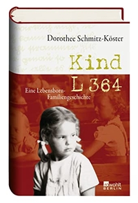 Buchcover: Dorothee Schmitz-Köster. Kind L 364 - Eine Lebensborn-Familiengeschichte. Rowohlt Berlin Verlag, Berlin, 2007.