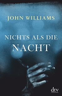 Buchcover: John Williams. Nichts als die Nacht - Novelle. dtv, München, 2017.