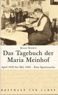 Buchcover: Renate Meinhof. Das Tagebuch der Maria Meinhof - April 1945 bis März 1946 in Pommern - Eine Spurensuche. Hoffmann und Campe Verlag, Hamburg, 2005.