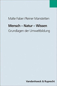 Buchcover: Malte Faber / Reiner Manstetten. Mensch - Natur - Wissen - Grundlagen der Umweltbildung. Vandenhoeck und Ruprecht Verlag, Göttingen, 2003.