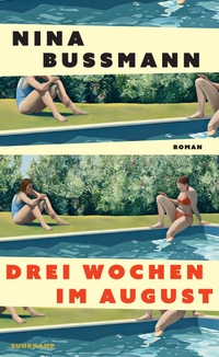 Nina Bußmann. Drei Wochen im August - Roman . Suhrkamp Verlag, Berlin, 2025.
