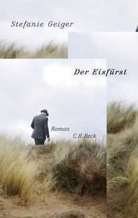Buchcover: Stefanie Geiger. Der Eisfürst - Roman. C.H. Beck Verlag, München, 2008.