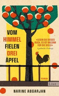 Narine Abgarjan. Vom Himmel fielen drei Äpfel - Roman . List Verlag, Berlin, 2026.