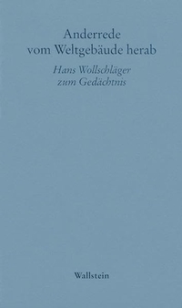 Buchcover: Hans Wollschläger. Anderrede vom Weltgebäude herab - Hans Wollschläger zum Gedächtnis. Wallstein Verlag, Göttingen, 2007.
