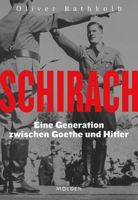 Buchcover: Oliver Rathkolb. Schirach - Eine Generation zwischen Goethe und Hitler. Molden Verlag, Wien, 2020.