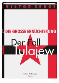 Buchcover: Victor Serge. Die große Ernüchterung - Der Fall Tulajew. Edition Büchergilde, Frankfurt am Main, 2012.