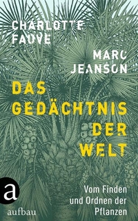 Buchcover: Charlotte Fauve / Marc Jeanson. Das Gedächtnis der Welt - Vom Finden und Ordnen der Pflanzen. Aufbau Verlag, Berlin, 2020.