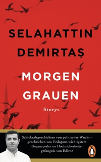 Buchcover: Selahattin Demirtas. Morgen Grauen - Storys. Penguin Verlag, München, 2018.