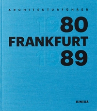 Buchcover: Architekturführer Frankfurt 1980-1989. Junius Verlag, Hamburg, 2020.