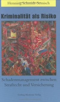Buchcover: Henning Schmidt-Semisch. Kriminalität als Risiko - Schadenmanagement zwischen Strafrecht und Versicherung. Gerling Akademie Verlag, München, 2002.