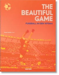 Buchcover: Reuel Golden (Hg.). The Beautiful Game - Fußball in den 1970ern. Taschen Verlag, Köln, 2014.