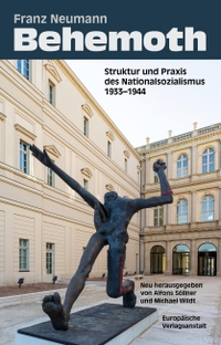 Buchcover: Franz Neumann. Behemoth - Struktur und Praxis des Nationalsozialismus 1933 - 1944. Europäische Verlagsanstalt, Hamburg, 2018.