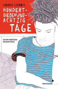 Ludovic Lecomte. Hundertsiebenundachtzig Tage - (ab 14 Jahren). Mixtvision Verlag, München, 2026. Ludovic Lecomte. Hundertsiebenundachtzig Tage - (ab 14 Jahren). Mixtvision Verlag, München, 2026.