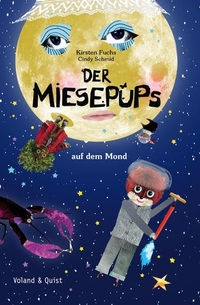 Buchcover: Kirsten Fuchs / Cindy Schmid. Der Miesepups auf dem Mond - (Ab 4 Jahre). Voland und Quist Verlag, Dresden und Leipzig, 2020.