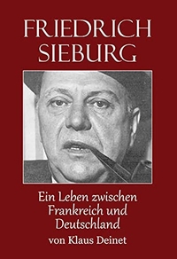 Buchcover: Klaus Deinet. Friedrich Sieburg (1893 - 1964) - Ein Leben zwischen Frankreich und Deutschland. Nora Verlag, 29,95, 2014.