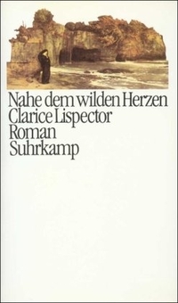 Buchcover: Clarice Lispector. Nahe dem wilden Herzen - Roman. Suhrkamp Verlag, Berlin, 1981.