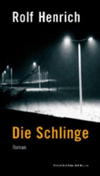 Buchcover: Rolf Henrich. Die Schlinge - Roman. Eichborn Verlag, Köln, 2001.