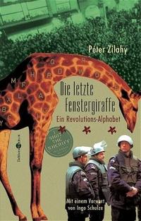 Buchcover: Peter Zilahy. Die letzte Fenstergiraffe - Ein Revolutions-Alphabet. Eichborn Verlag, Köln, 2004.
