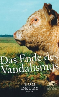 Buchcover: Tom Drury. Das Ende des Vandalismus - Roman. Klett-Cotta Verlag, Stuttgart, 2010.
