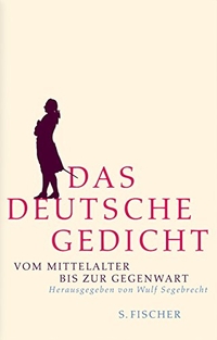 Buchcover: Wulf Segebrecht (Hg.). Das deutsche Gedicht - Vom Mittelalter bis zur Gegenwart. S. Fischer Verlag, Frankfurt am Main, 2005.