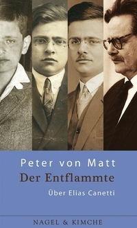 Buchcover: Peter von Matt. Der Entflammte - Über Elias Canetti. Nagel und Kimche Verlag, Zürich, 2007.