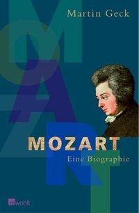 Buchcover: Martin Geck. Mozart - Eine Biografie. Rowohlt Verlag, Hamburg, 2005.
