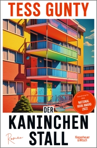 Buchcover: Tess Gunty. Der Kaninchenstall - Roman. Kiepenheuer und Witsch Verlag, Köln, 2023.
