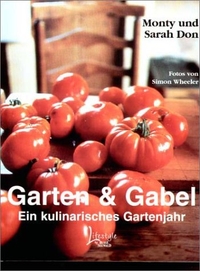 Buchcover: Monty Don / Sarah Don. Garten und Gabel - Ein kulinarisches Gartenjahr. Busse und Seewald Verlag, Herford, 2000.