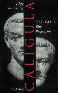 Buchcover: Aloys Winterling. Caligula - Eine Biografie. C.H. Beck Verlag, München, 2003.