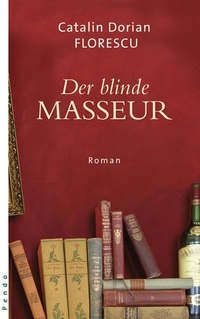 Buchcover: Catalin Dorian Florescu. Der blinde Masseur - Roman. Pendo Verlag, München, 2006.