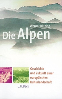Buchcover: Werner Bätzing. Die Alpen - Geschichte und Zukunft einer europäischen Kulturlandschaft.. C.H. Beck Verlag, München, 2003.