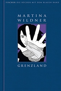 Cover: Martina Wildner. Grenzland - Roman, ab 12 Jahren. S. Fischer Verlag, Frankfurt am Main, 2009.