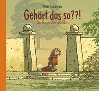 Buchcover: Peter Schössow. Gehört das so??! - Die Geschichte von Elvis (ab 4 Jahre). Carl Hanser Verlag, München, 2005.