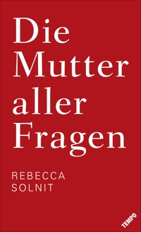 Buchcover: Rebecca Solnit. Die Mutter aller Fragen. Tempo Verlag, Hamburg, 2017.