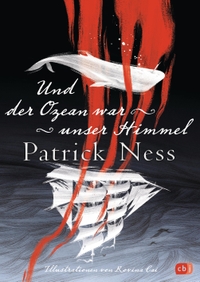 Buchcover: Patrick Ness. Und der Ozean war unser Himmel - (Ab 12 Jahre). cbj Verlag, München, 2021.