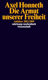 Buchcover: Axel Honneth. Die Armut unserer Freiheit - Aufsätze 2012-2019. Suhrkamp Verlag, Berlin, 2020.