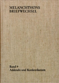 Buchcover: Philipp Melanchthon. Melanchthons Briefwechsel - Kritische und kommentierte Gesamtausgabe. Pflichtfortsetzung. Regesten Band 9: Addenda und Konkordanzen. Frommann-Holzboog Verlag, Stuttgart-Bad Cannstatt, 1998.