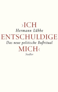 Buchcover: Hermann Lübbe. Ich entschuldige mich - Das neue politische Bußritual. Siedler Verlag, München, 2001.