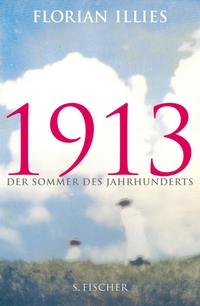 Buchcover: Florian Illies. 1913 - Der Sommer des Jahrhunderts. S. Fischer Verlag, Frankfurt am Main, 2012.