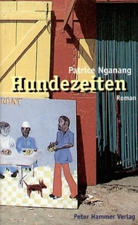 Buchcover: Patrice Nganang. Hundezeiten - Roman. Peter Hammer Verlag, Wuppertal, 2003.