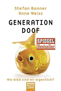 Buchcover: Stefan Bonner / Anne Weiss. Generation Doof - Wie blöd sind wir eigentlich?. Lübbe Verlagsgruppe, Köln, 2008.