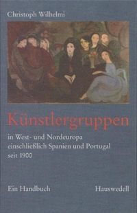 Buchcover: Christoph Wilhelmi. Künstlergruppen in West- und Nordeuropa einschließlich Spanien und Portugal seit 1900 - Ein Handbuch. Dr. Ernst Hauswedell und Co. Verlag, Stuttgart, 2006.