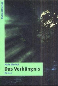 Buchcover: Alois Bischoff. Das Verhängnis - Roman. Rotpunktverlag, Zürich, 2001.