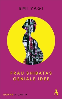Buchcover: Emi Yagi. Frau Shibatas geniale Idee. Atlantik Verlag, Hamburg, 2021.