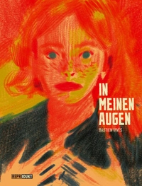 Buchcover: Bastien Vives. In meinen Augen. Reprodukt Verlag, Berlin, 2010.