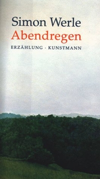 Buchcover: Simon Werle. Abendregen - Erzählungen. Antje Kunstmann Verlag, München, 1999.