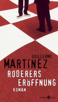 Buchcover: Guillermo Martinez. Roderers Eröffnung - Roman. Eichborn Verlag, Köln, 2009.